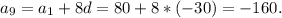 a_9=a_1+8d=80+8*(-30)=-160.