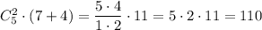 C_5^2\cdot (7+4)= \dfrac{5\cdot4}{1\cdot2} \cdot&#10; 11=5\cdot2\cdot11=110