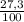 \frac{27,3}{100}