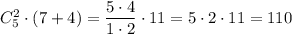 C_5^2\cdot (7+4)= \dfrac{5\cdot4}{1\cdot2} \cdot 11=5\cdot2\cdot11=110