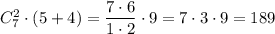 C_7^2\cdot (5+4)= \dfrac{7\cdot6}{1\cdot2} \cdot 9=7\cdot3\cdot9=189