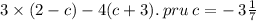 3 \times (2 - c) - 4(c + 3). \: pru \: c = - \: 3 \frac{1}{7}