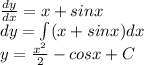 \frac{dy}{dx}=x+sinx \\ dy=\int (x+sinx)dx \\ y=\frac{x^2}{2}-cosx +C