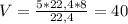 V = \frac{5*22,4*8}{22,4} = 40