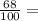 \frac{68}{100} =