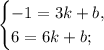 \begin{cases}&#10;-1=3k+b,\\&#10;6=6k+b;&#10;\end{cases}