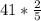 41* \frac{2}{5}