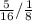 \frac{5}{16} / \frac{1}{8}