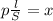 p \frac{l}{S}=x