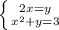 \left \{ {{2x=y} \atop { x^{2} +y=3}} \right.