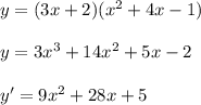 y=(3x+2)(x^{2}+4x-1) \\ \\ &#10;y=3x^{3}+14x^{2}+5x-2 \\ \\ &#10;y'=9x^{2}+28x+5