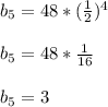 b_5=48*( \frac{1}{2})^4 \\ \\ b_5=48* \frac{1}{16} \\ \\ b_5=3