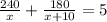 \frac{240}{x}+ \frac{180}{x+10}=5