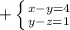 +\left \{ {{x-y=4} \atop {y-z=1}} \right.