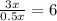 \frac{3x}{0.5x} = 6