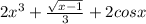 2 x^{3} + \frac{ \sqrt{x -1}}{3} +2cosx