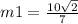 m1 = \frac{10 \sqrt{2} }{7}