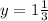 y = 1 \frac{1}{3}