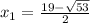 x_1 = \frac{19 - \sqrt{53}}{2}