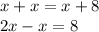 x+x=x+8\\2x-x=8