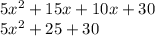 5x {}^{2} + 15x + 10x + 30 \\ 5x {}^{2} + 25 + 30