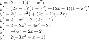 y=(2x-1)(1-x^2)\\y'=(2x-1)'(1-x^2)+(2x-1)(1-x^2)'\\y'=2(1-x^2)+(2x-1)(-2x)\\y'=2-x^2-2x(2x-1)\\y'=2-2x^2-4x^2+2x\\y'=-6x^2+2x+2\\y'=2(-3x^2+x+1)