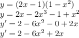 y=(2x-1)(1-x^2) \\ &#10;y=2x-2x^3-1+x^2 \\ &#10;y'=2-6x^2-0+2x \\ &#10;y'=2-6x^2+2x