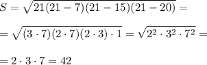 \displaystyle S=\sqrt{21(21-7)(21-15)(21-20)} =\\ \\ =\sqrt{(3\cdot 7)(2\cdot 7)(2\cdot 3)\cdot 1} =\sqrt{2^2\cdot 3^2\cdot 7^2} =\\\\ =2\cdot 3\cdot 7=42