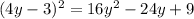 (4y-3) ^2= 16y^2-24y+9