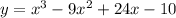 y=x^3-9x^2+24x-10