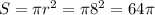 S= \pi r^2= \pi 8^2=64 \pi