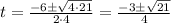 t =\frac{-6\pm \sqrt{4\cdot 21}}{2\cdot 4} = \frac{-3\pm \sqrt{21}}{4}