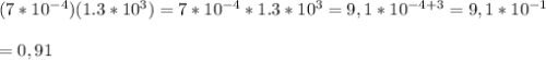 (7*10^{-4}) (1.3*10^3)=7*10^{-4}*1.3*10^3=9,1*10^{-4+3}=9,1*10^{-1} \\ \\ =0,91