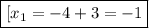 \boxed{[x_1=-4+3=-1}