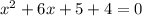 x^2+6x+5+4=0