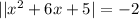 ||x^2+6x+5|=-2