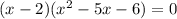 (x-2)(x^2-5x-6)=0