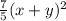 \frac{7}{5} (x+y)^2