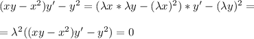 (xy-x^2)y'-y^2 = (\lambda x * \lambda y - (\lambda x)^2)*y' - (\lambda y)^2 = \\ \\ = \lambda ^2 ((xy-x^2)y'-y^2) = 0