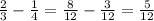 \frac{2}{3}-\frac{1}{4}=\frac{8}{12}-\frac{3}{12}=\frac{5}{12}