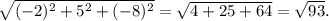 \sqrt{(-2)^{2} +5^2+ (-8)^{2} } = \sqrt{4+25+64} = \sqrt{93} .