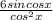 \frac{6sincosx}{cos^2x}