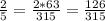 \frac{2}{5} = \frac{2 *63}{315} = \frac{126}{315}