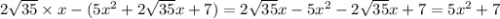 2 \sqrt{35} \times x - (5 {x}^{2} + 2 \sqrt{35} x + 7) = 2 \sqrt{35} x - 5 {x}^{2} - 2 \sqrt{35} x + 7 = 5 {x}^{2} + 7