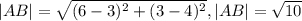 |AB|= \sqrt{ (6-3)^{2}+ (3-4)^{2} } , &#10;|AB|= \sqrt{10}