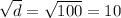 \sqrt{d} = \sqrt{100} = 10