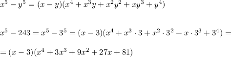 x^5-y^5=(x-y)(x^4+x^3y+x^2y^2+xy^3+y^4)\\\\\\x^5-243=x^5-3^5=(x-3)(x^4+ x^3\cdot 3+x^2\cdot 3^2+x\cdot 3^3+3^4)=\\\\=(x-3)(x^4+3x^3+9x^2+27x+81)