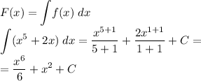 \displaystyle F(x)=\int \! f(x)\; dx\\ \int (x^5+2x)\; dx=\frac{x^{5+1}}{5+1} +\frac{2x^{1+1}}{1+1} +C=\\ =\frac{x^6}6+x^2+C