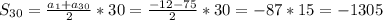 S _{30}= \frac{ a_{1} + a_{30} }{2} *30= \frac{-12-75}{2}*30=-87*15=-1305