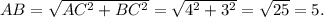 AB=\sqrt{AC^2+BC^2}=\sqrt{4^2+3^2}=\sqrt{25}=5.